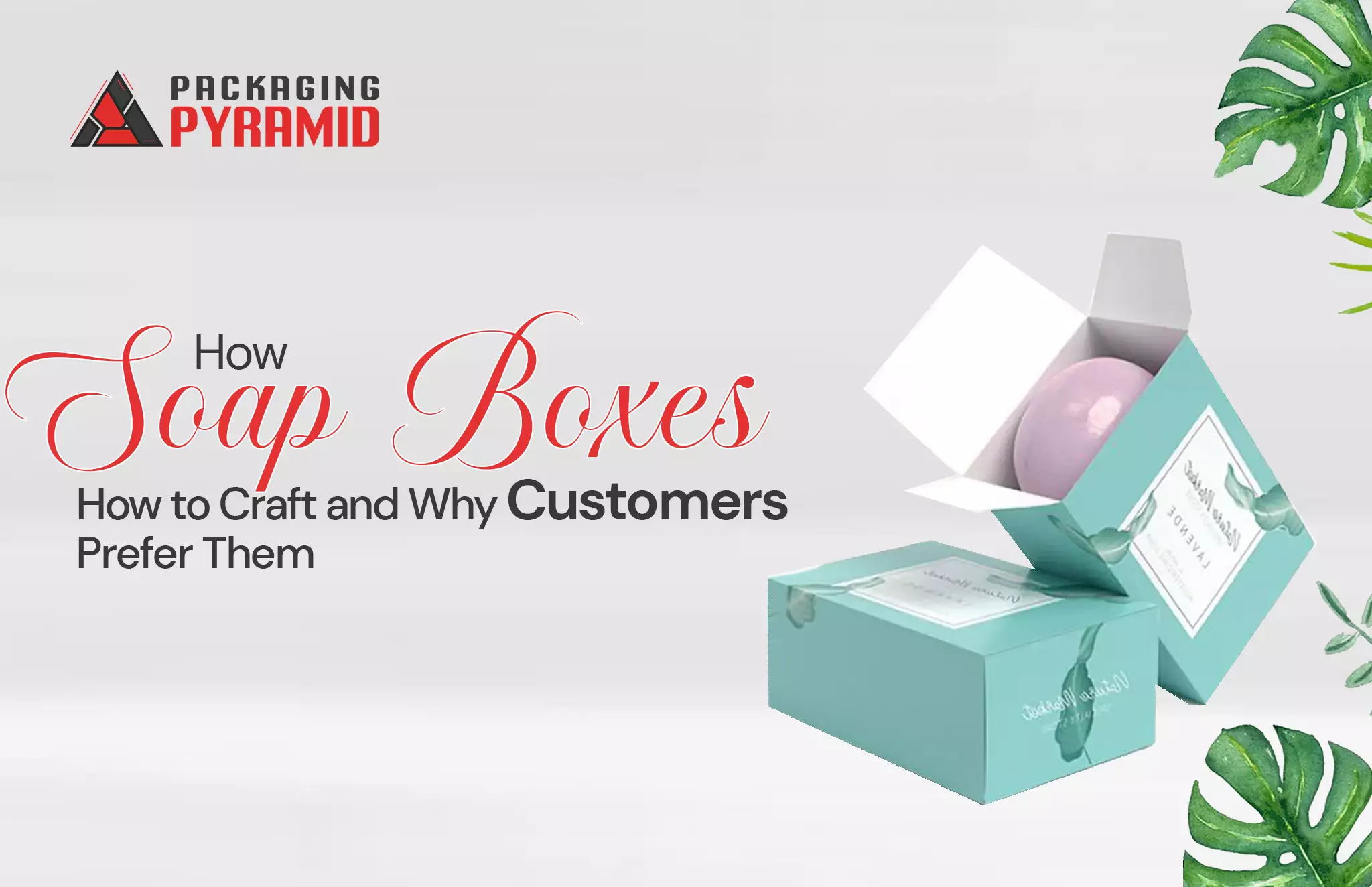 Packaging Boxes Best Soap Boxes: How to Craft and Why Customers Prefer Them