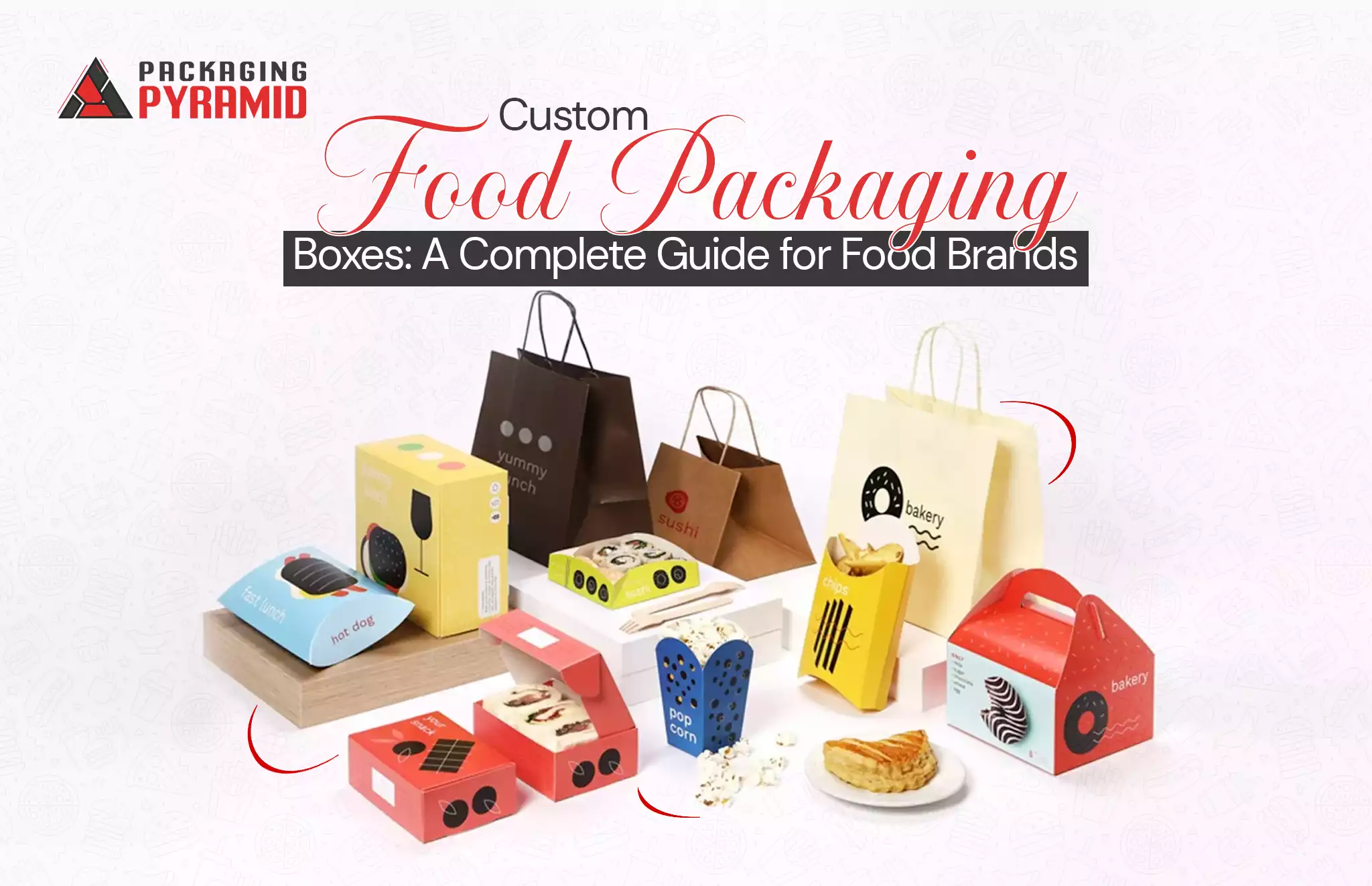 Custom Food Packaging Boxes: A Complete Guide for Food Brands