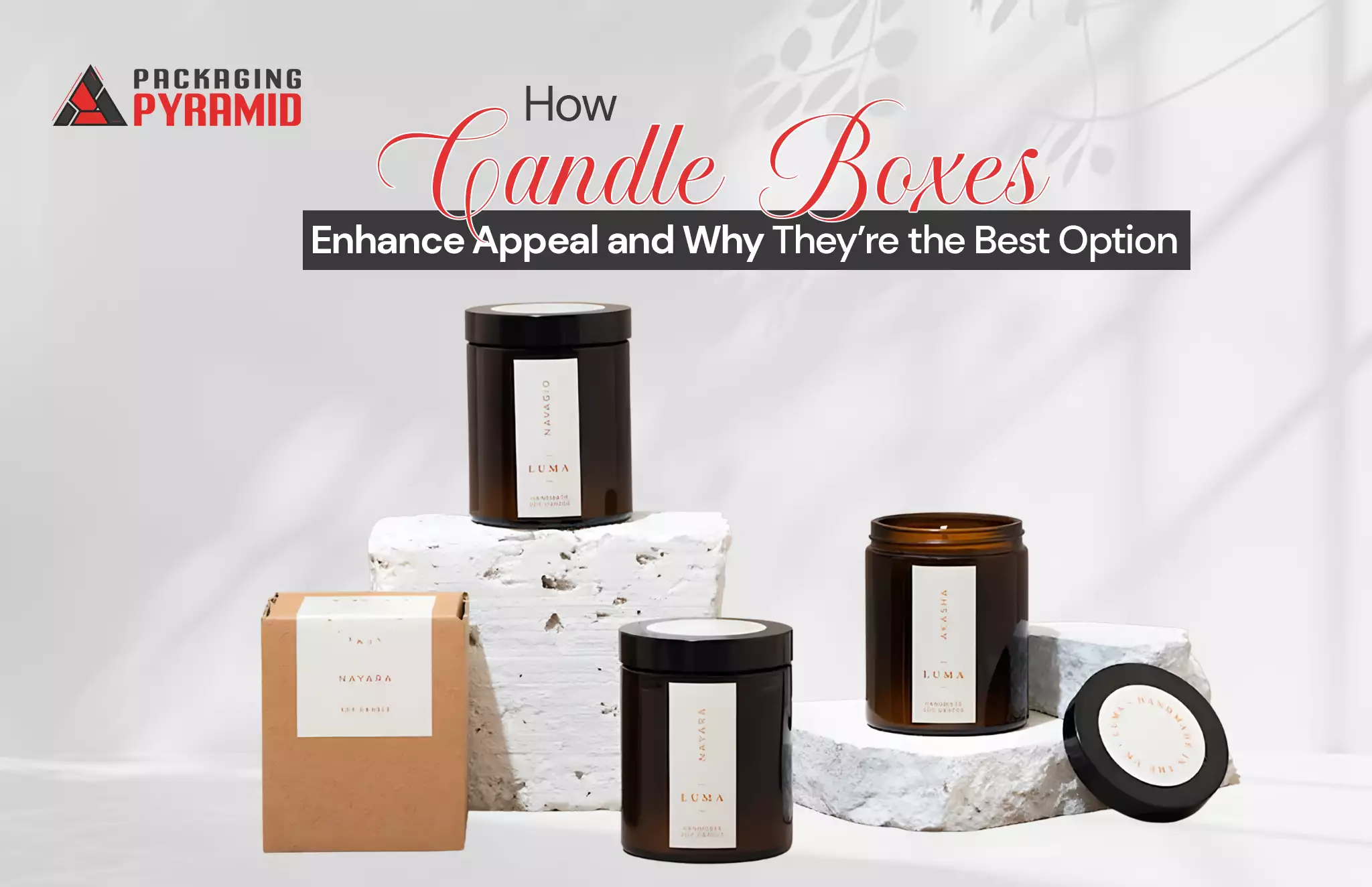 Packaging Boxes How Candle Boxes Enhance Appeal and Why They’re the Best Option?