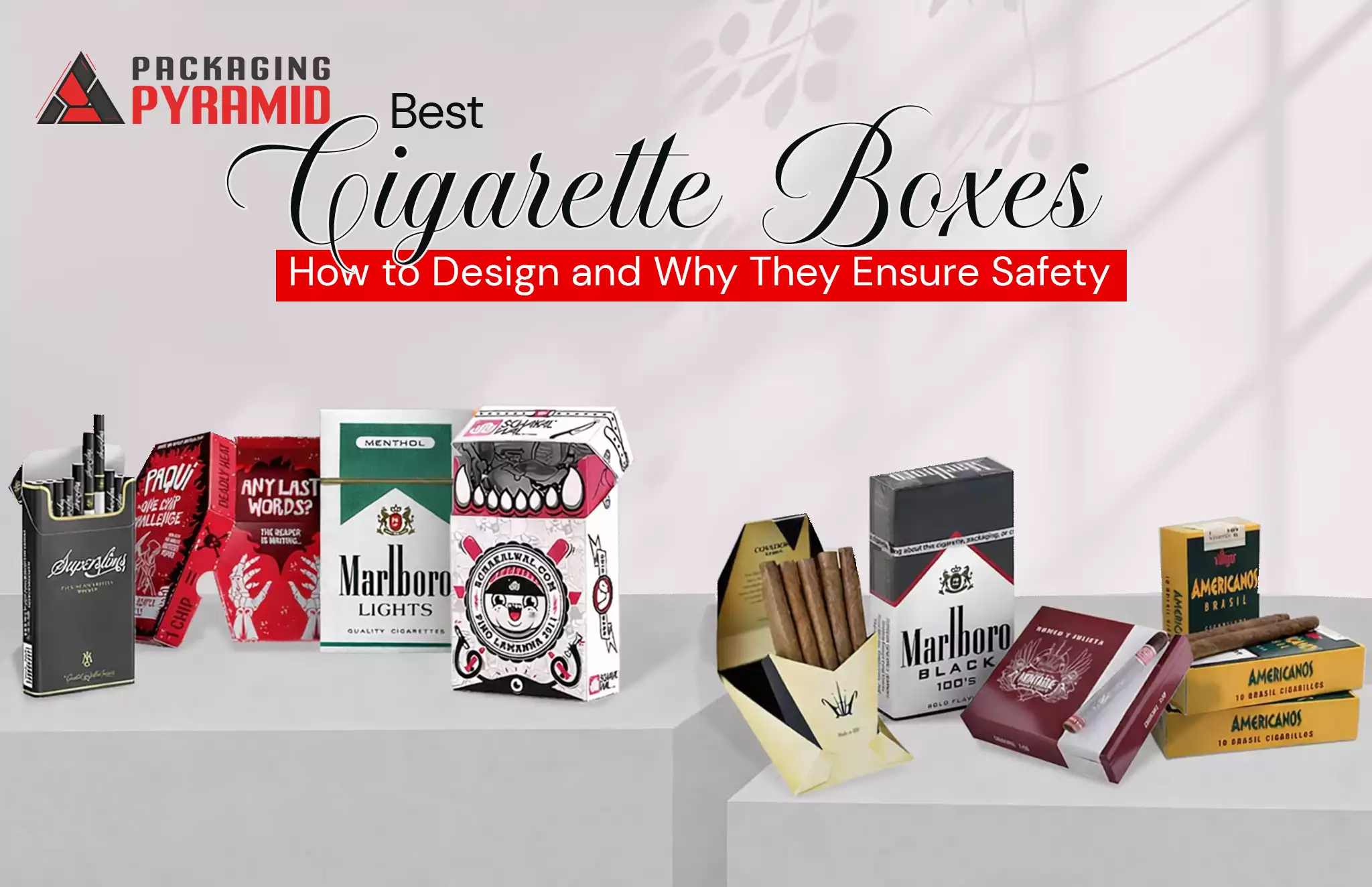 Best Cigarette Boxes: How to Design and Why They Ensure Safety